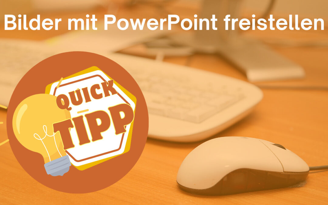 Bilder mit PowerPoint freistellen